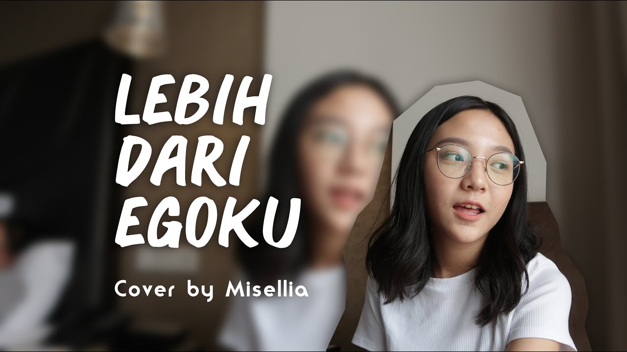 Lebih Dari Egoku - Mawar De Jongh | Cover by Misellia Ikwan