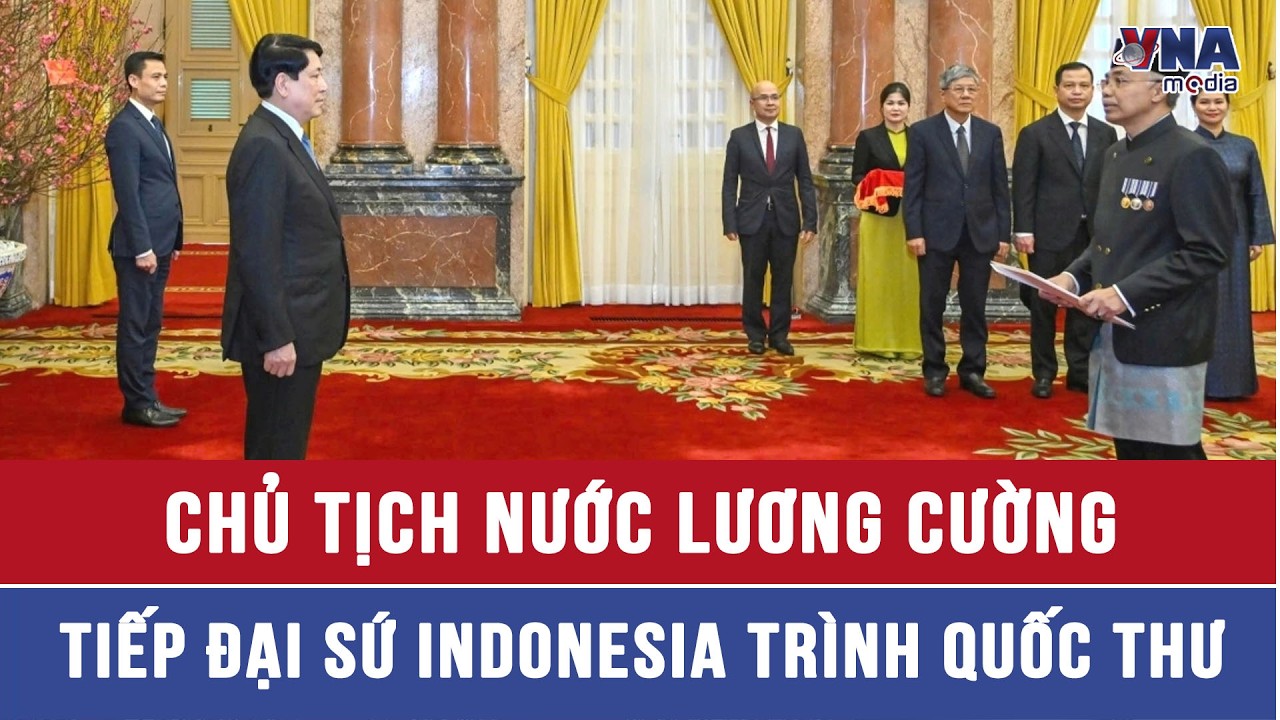 Chủ tịch nước Lương Cường tiếp Đại sứ Indonesia trình Quốc thư - VNAMedia