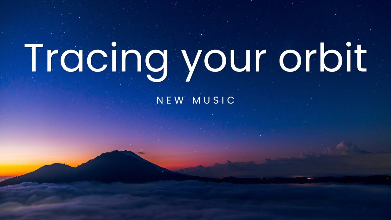 Tracing Your Orbit | 2025 New music | Chillwave