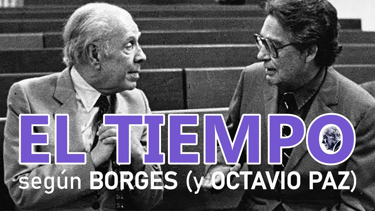 Borges y Octavio Paz reflexionan sobre la dimensión del tiempo [subtitulado]