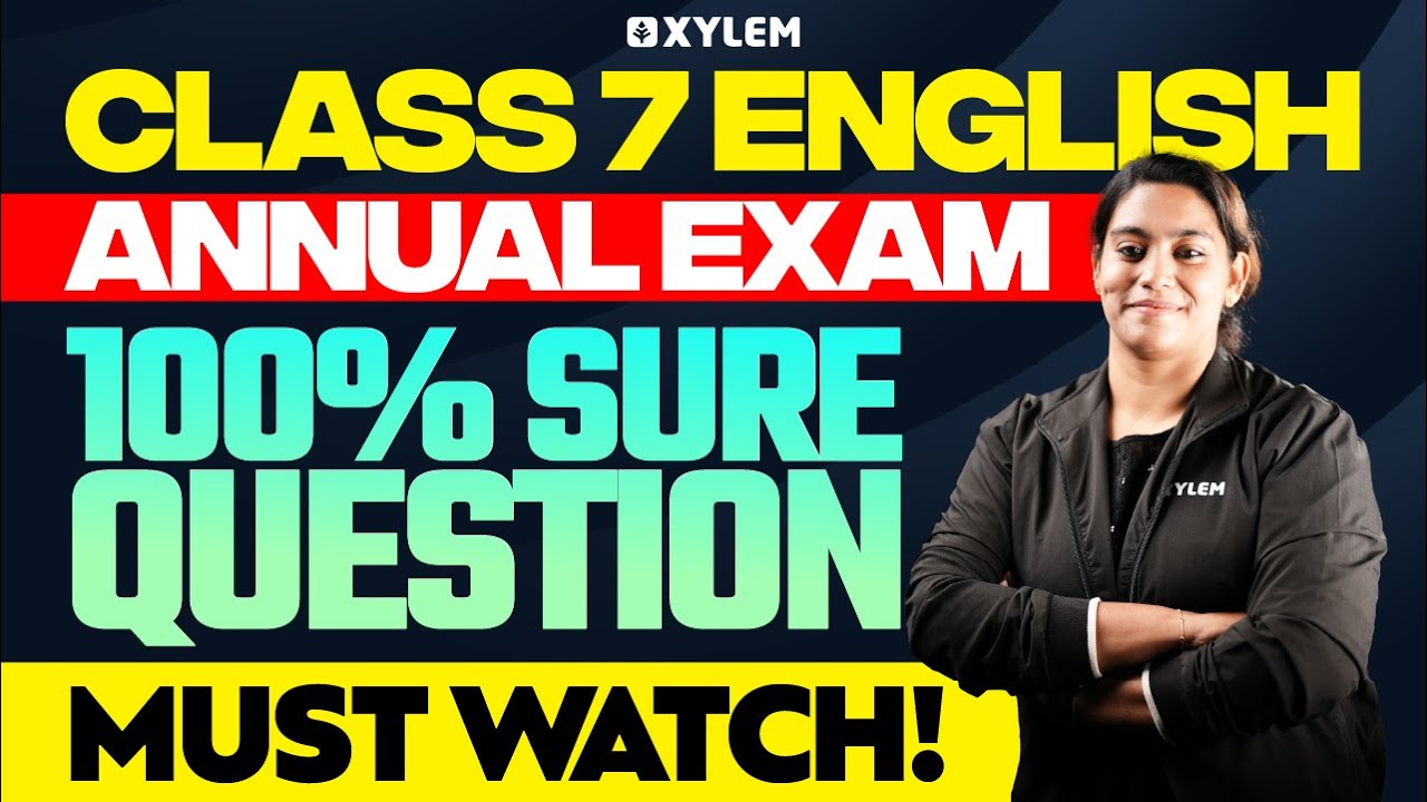 Class 7 Annual Exam English | 100% Sure Question - Must Watch!! | Xylem Class 7