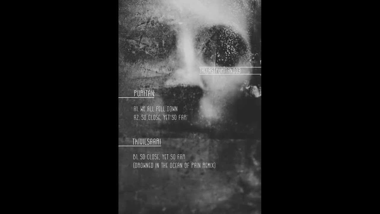 Puritan - SO CLOSE, YET SO FAR (Tkivilsaari Remix) [THELASTPURITAN003]