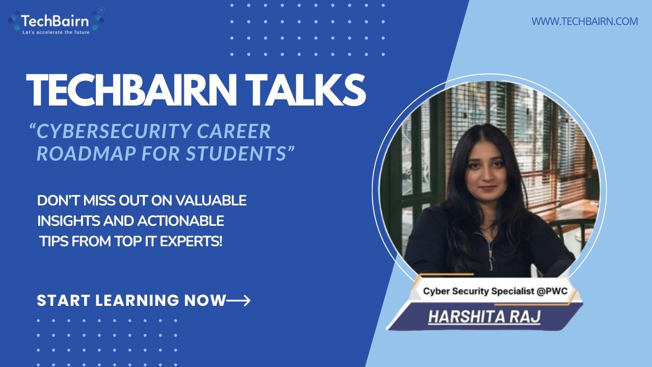 TechBairn Talks : Cybersecurity Career Roadmap for Students