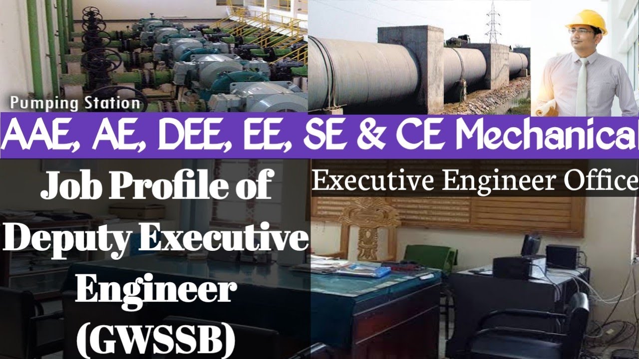 Job Profile Deputy  Executive Engineer  (GWSSB) I  Job of AAE, AE, DEE, EE, SE & CE Mechanical