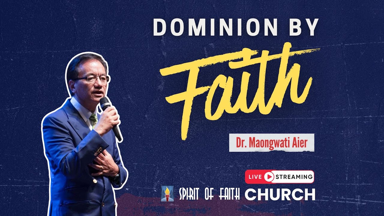 Dominion by Faith | Maongwati Aier | Spirit of Faith Church
