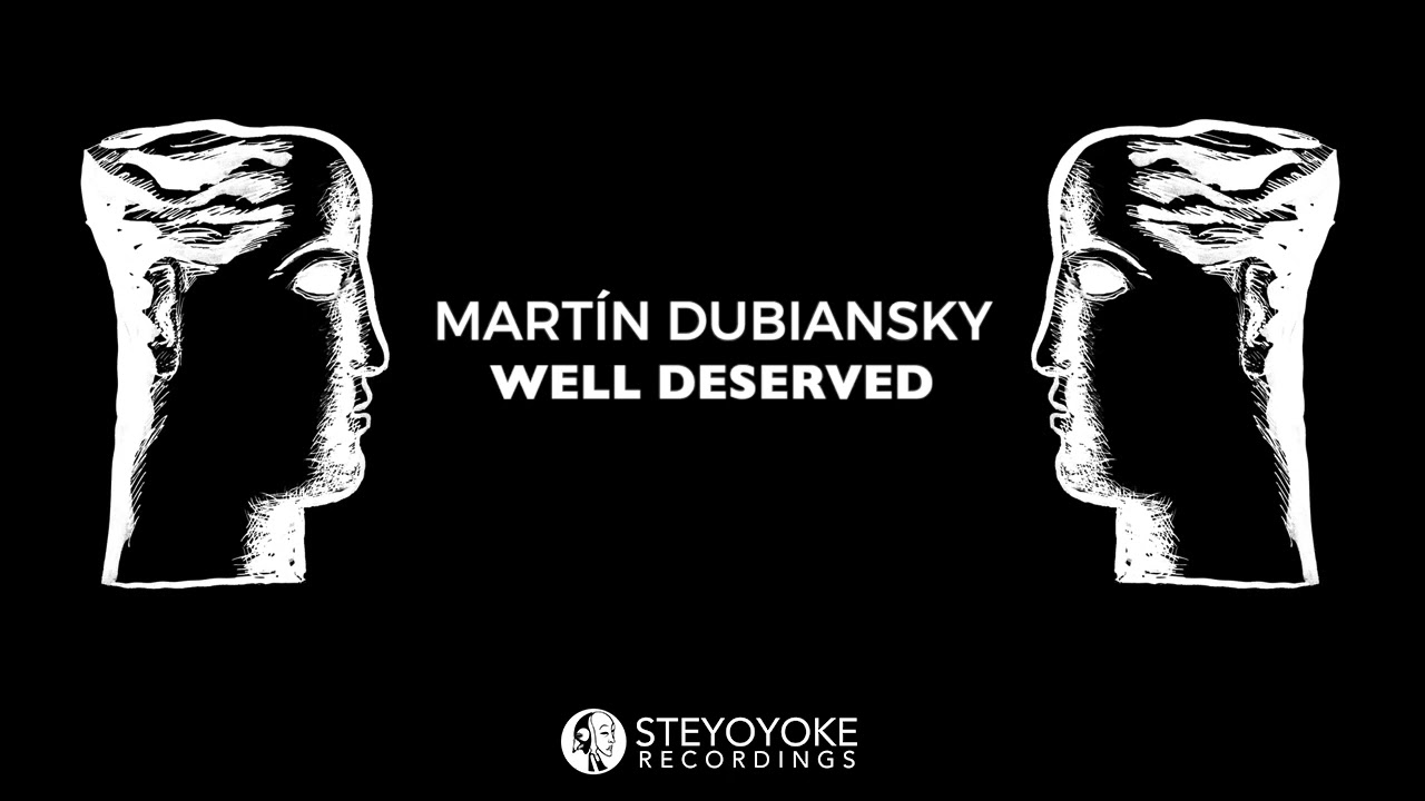 Mart&iacute;n Dubiansky - Well Deserved (Original Mix) | Steyoyoke Black