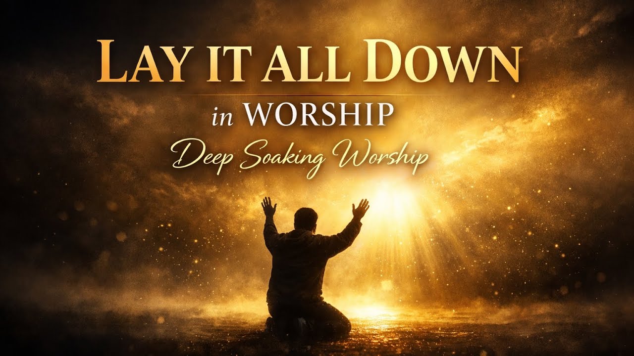 Lay It Down Before God | Peaceful Deep Soaking Worship 
