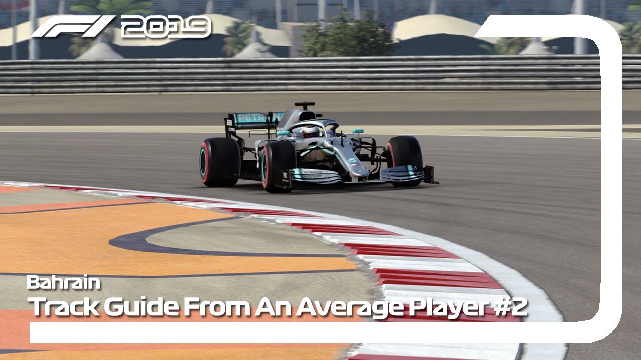 F1 2019: Track Guide From A Somewhat Average Player - Bahrain