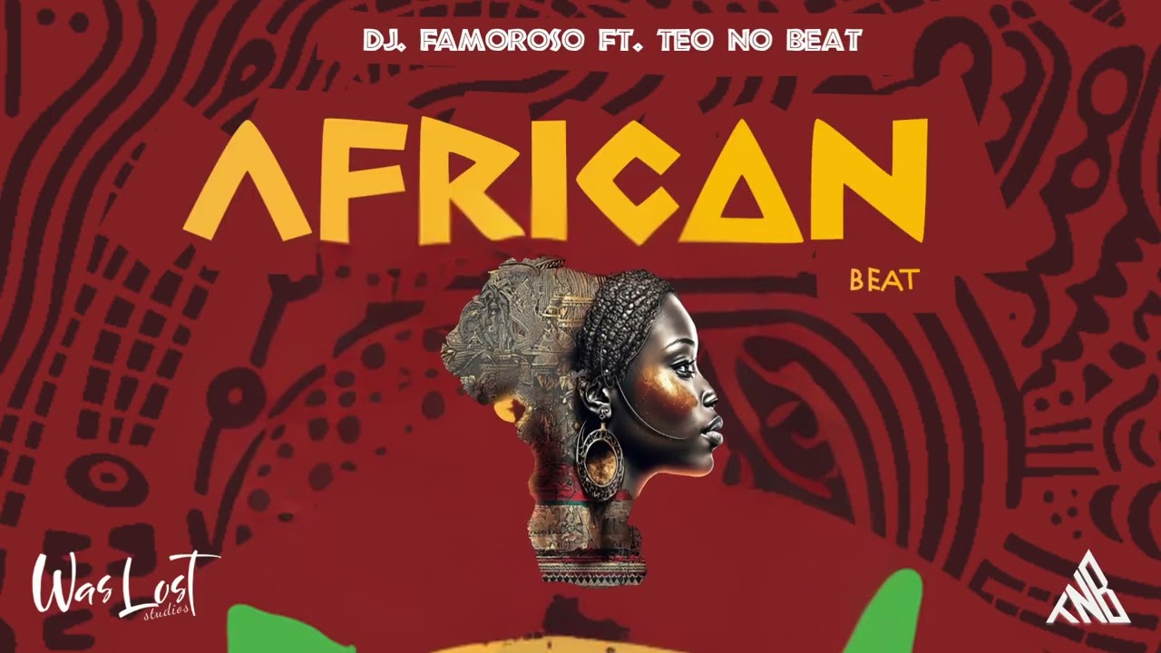 AFRICAN - DEEJAY FAMOROSO & TEO NO BEAT (&Aacute;UDIO OFICIAL)