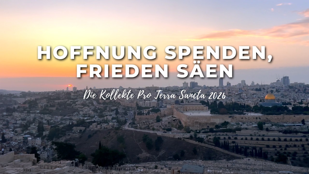 HOFFNUNG SPENDEN, FRIEDEN SÄEN. Die Kollekte Pro Terra Sancta