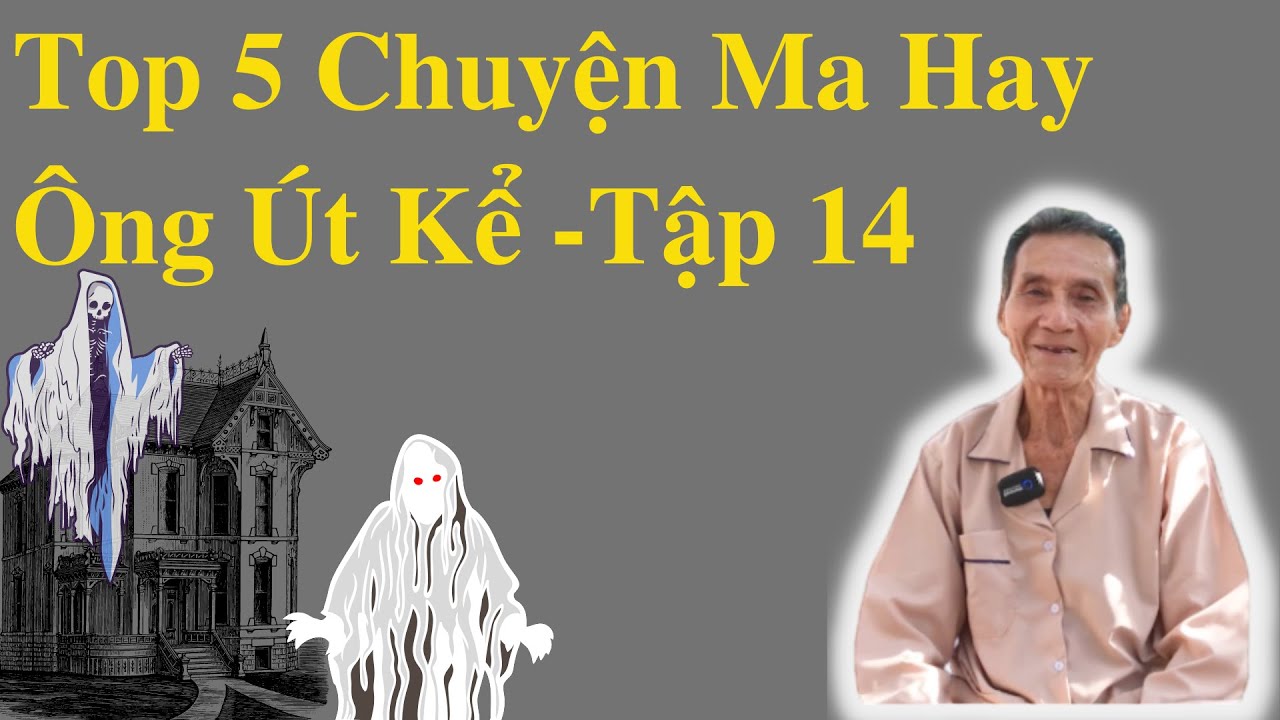 Top 5 Câu Chuyện Ma Hay Ông Út Kể Tập 14 | Ông Út Kể Chuyện