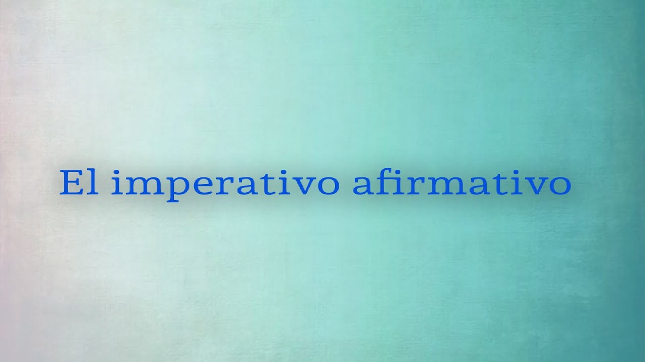 Gramática: el imperativo afirmativo