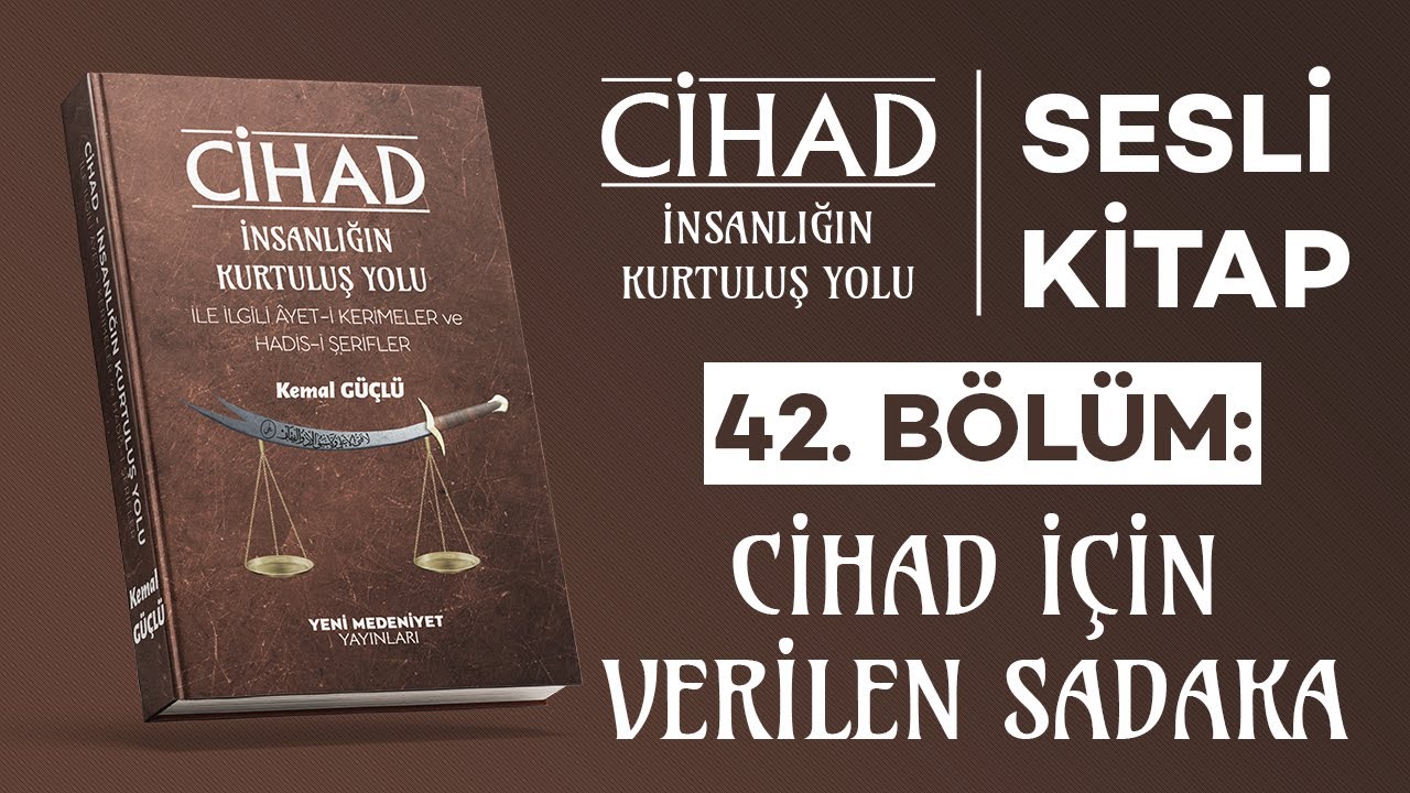 Cihad: İnsanlığın Kurtuluş Yolu – Cihad İçin Verilen Sadaka | Sesli Kitap | Kemal GÜÇLÜ | Bölüm 42