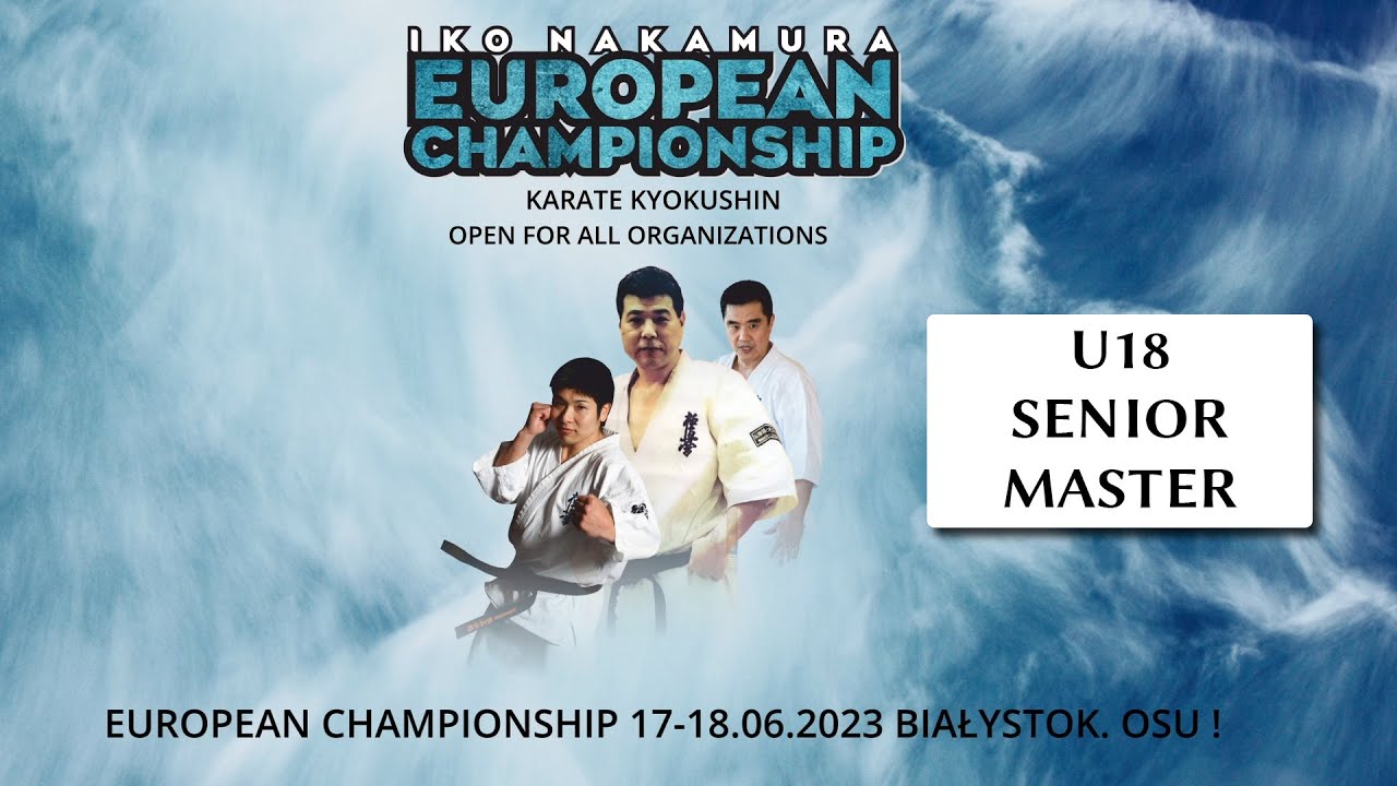 IKO NAKAMURA EUROPEAN KARATE CHAMPIONSHIP (U18, SENIOR, MASTER)