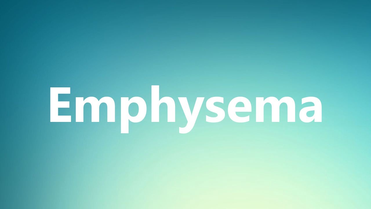 Emphysema - Medical Meaning and Pronunciation