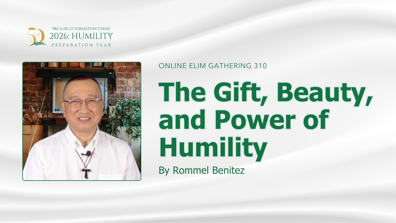 Online Elim Gathering 310: The Gift, Beauty, and Power of Humility by Rommel Benitez