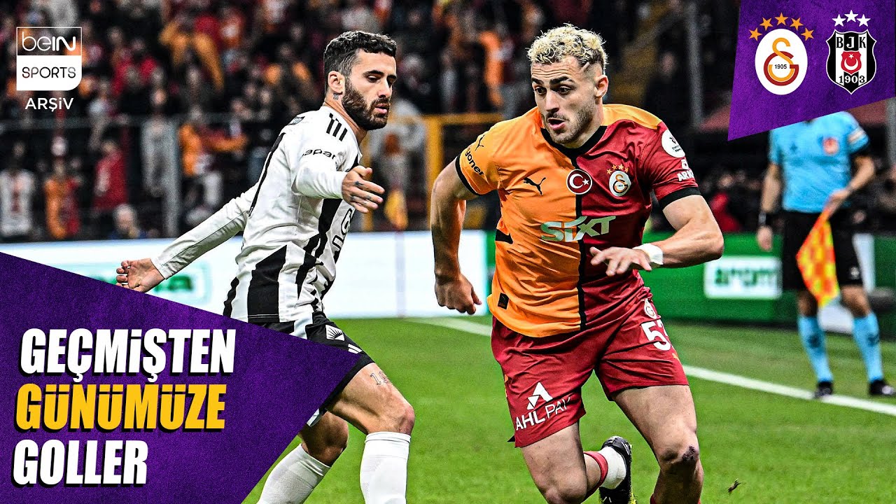 Ge&ccedil;mişten G&uuml;n&uuml;m&uuml;ze Galatasaray - Beşiktaş Ma&ccedil;larının Golleri | Trendyol S&uuml;per Lig