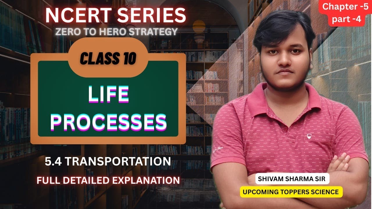 LIFE PROCESSES CLASS 10 || 5.4 TRANSPORTATION || UPCOMING TOPPERS SCIENCE || SHIVAM SHARMA SIR 