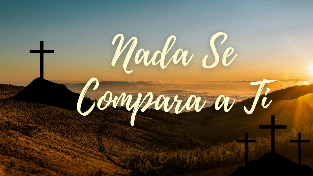 Nada Se Compara a Ti