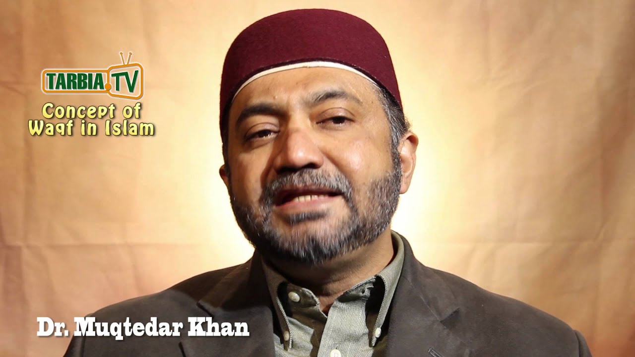 Concept of Endowment (Waqf) in Islam: Dr. Muqtedar Khan
