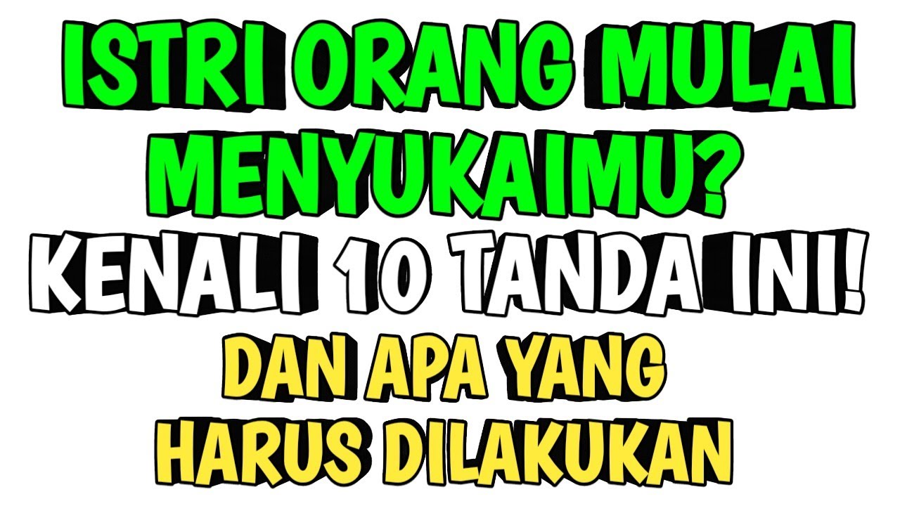 WASPADALAH!! 1O TANDA ISTRI ORANG MULAI MENYUKAIMU || INI YANG HARUS KAMU LAKUKAN
