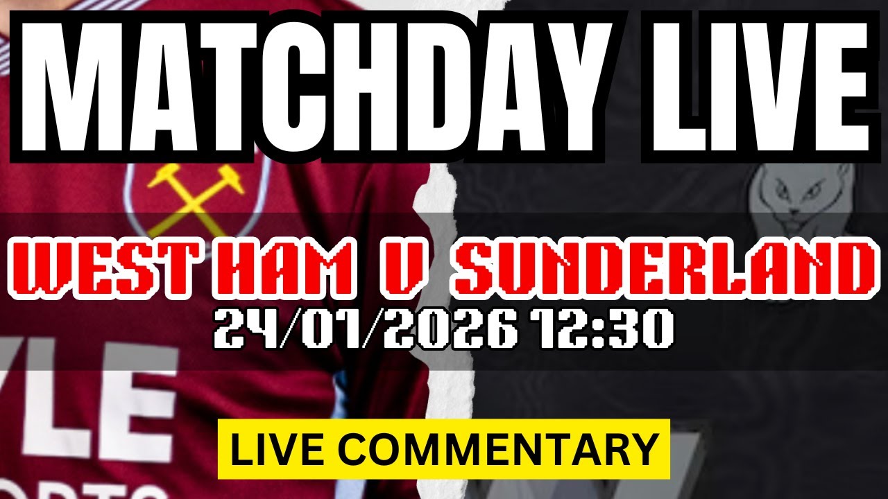 WEST HAM UNITED VS SUNDERLAND LIVE STREAM | MATCH COMMENTARY