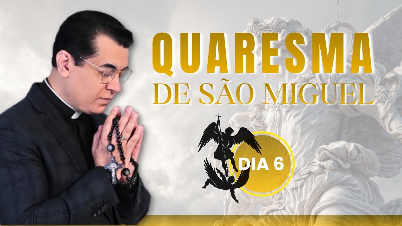 Quaresma de São Miguel – Dia 06: Persevere na Batalha Espiritual - Padre Chrystian Shankar