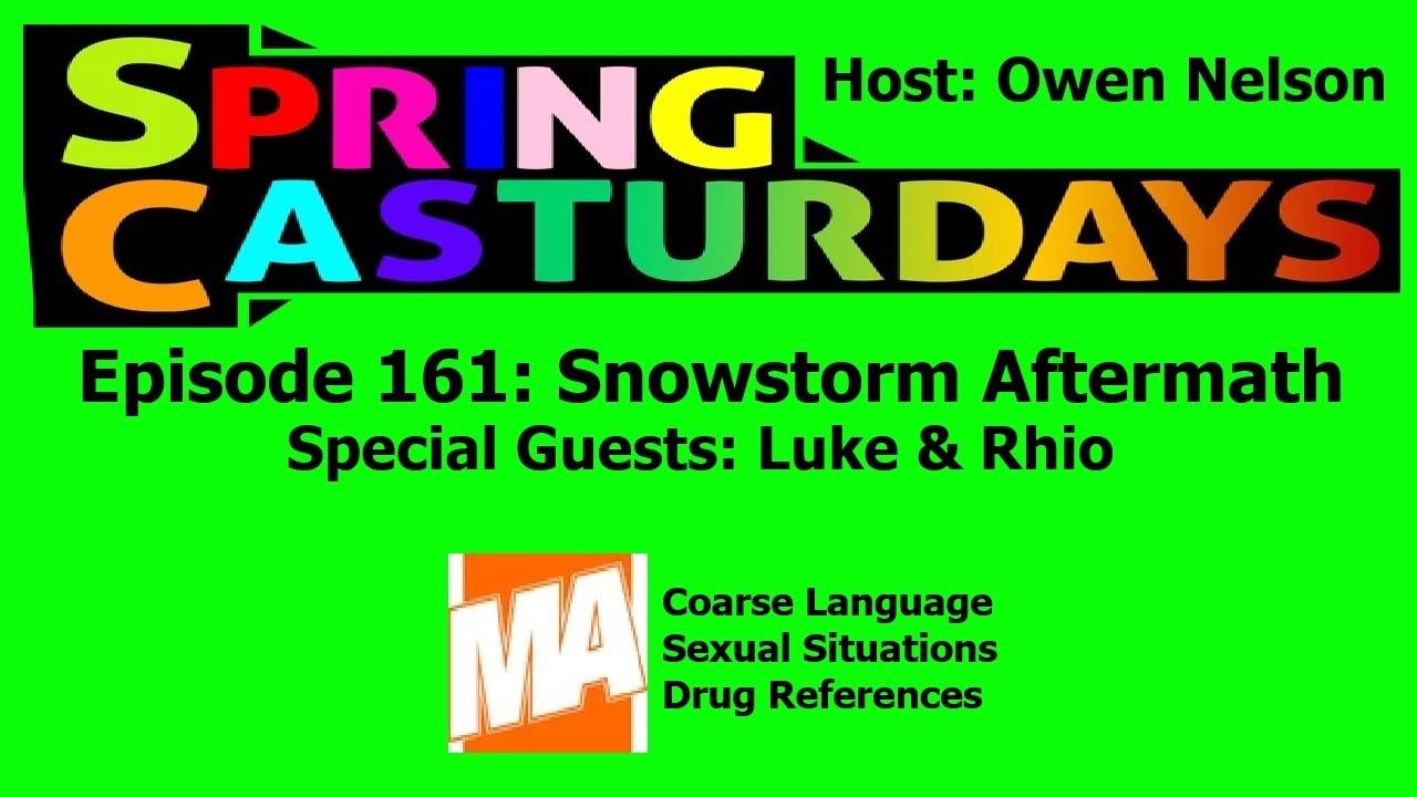 SpringCasturdays Ep 161: Snowstorm Aftermath w/ Special Guests: Luke & Rhio