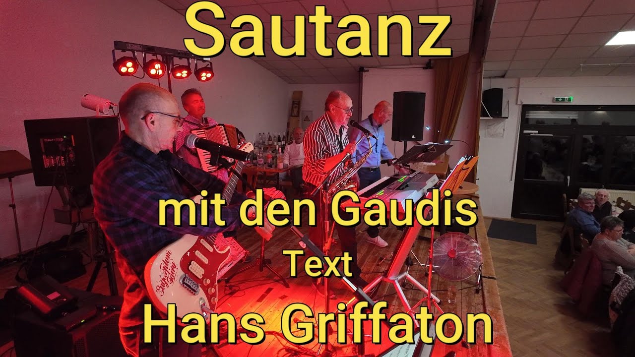 Sautanz = mit den Gaudis = Text & Gesang Hans Griffaton = 25.10.2025