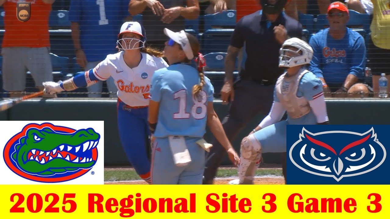 FAU vs #3 Florida  Softball Game Highlights, 2025 NCAA Regional Site 3 Game 3