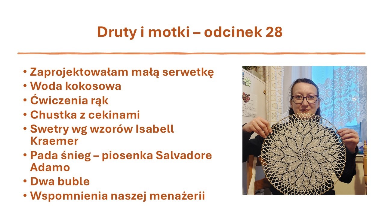 Druty i motki - odcinek 29 moich rozważań ,przygód i snujących się historii nie tylko o robótkach