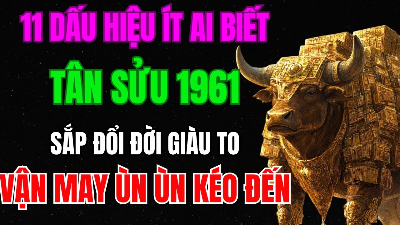 Ông Trời Báo LộcTân Sửu 1961 Sắp Đổi Đời Giàu To, Vận May Ùn Ùn Kéo Đến Nếu Có Dấu Hiệu Này