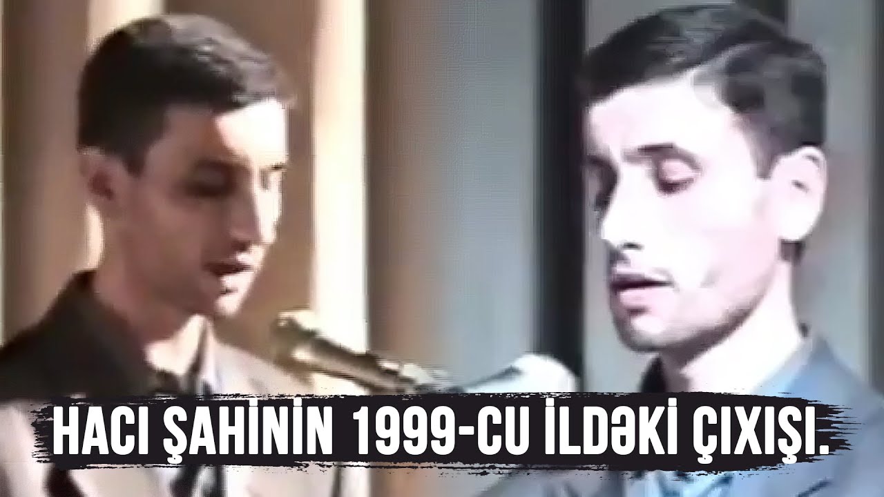 Hacı Şahinin 1999-cu ildəki çıxışı.
