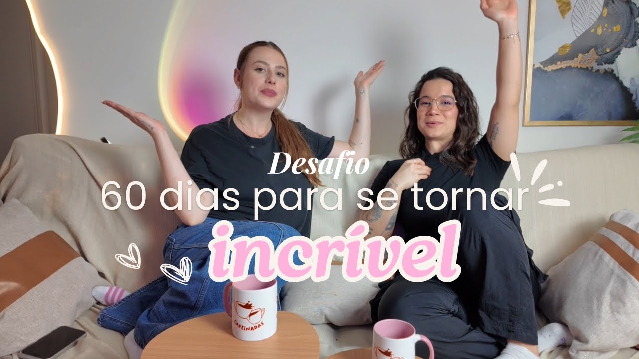 60 DIAS PARA SE TORNAR INCRÍVEL | Conquiste sua vida dos sonhos!