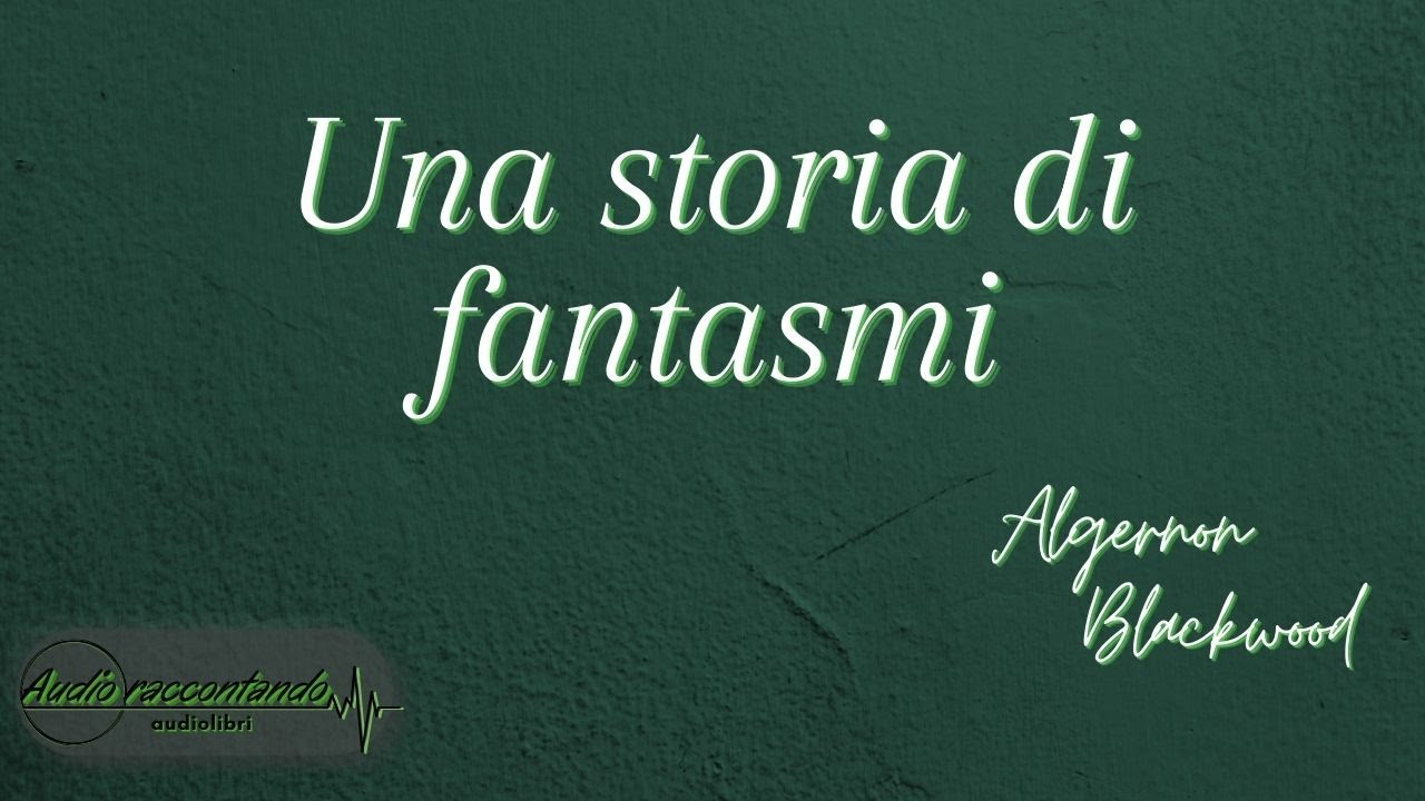 Una storia di fantasmi - Algernon Blackwood