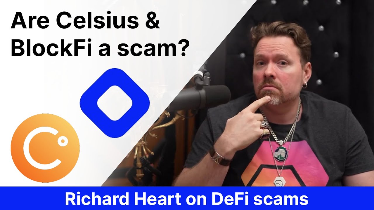 Are Celsius and BlockFi scams, Richard Heart on DeFi scams
