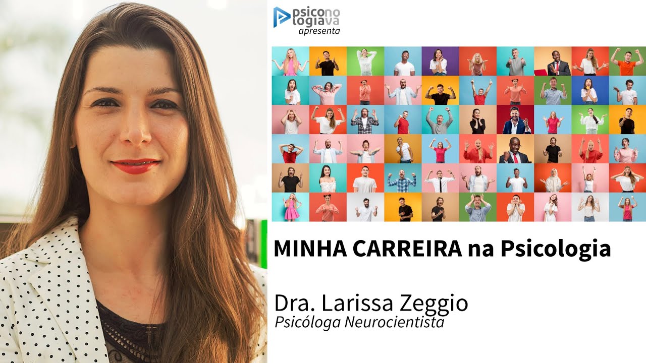 MINHA CARREIRA - Psicóloga Neurocientista   Larissa Zeggio