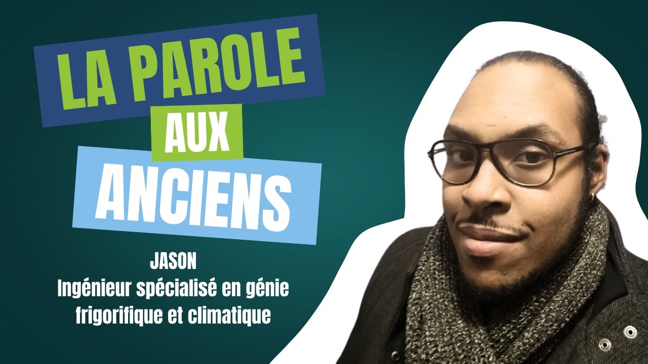 LA PAROLE AUX ANCIENS - Jason, Ingénieur spécialisé en génie frigorifique et climatique