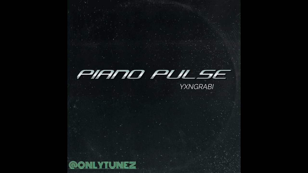 Piano Pulse - Yxngrabi