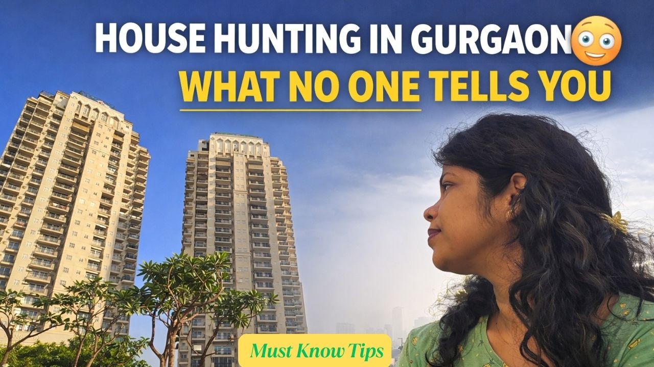 House Hunting in Gurgaon | My Experience + Useful Tips for Renting a Flat