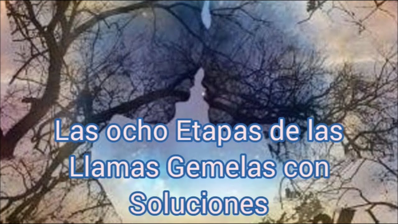 Las Ocho Etapas de las Llamas Gemelas con Soluciones
