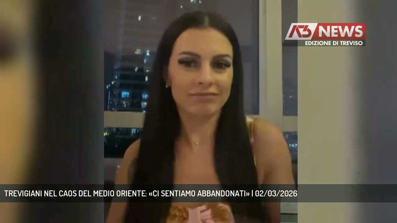 TREVIGIANI NEL CAOS DEL MEDIO ORIENTE: «CI SENTIAMO ABBANDONATI» | 02/03/2026