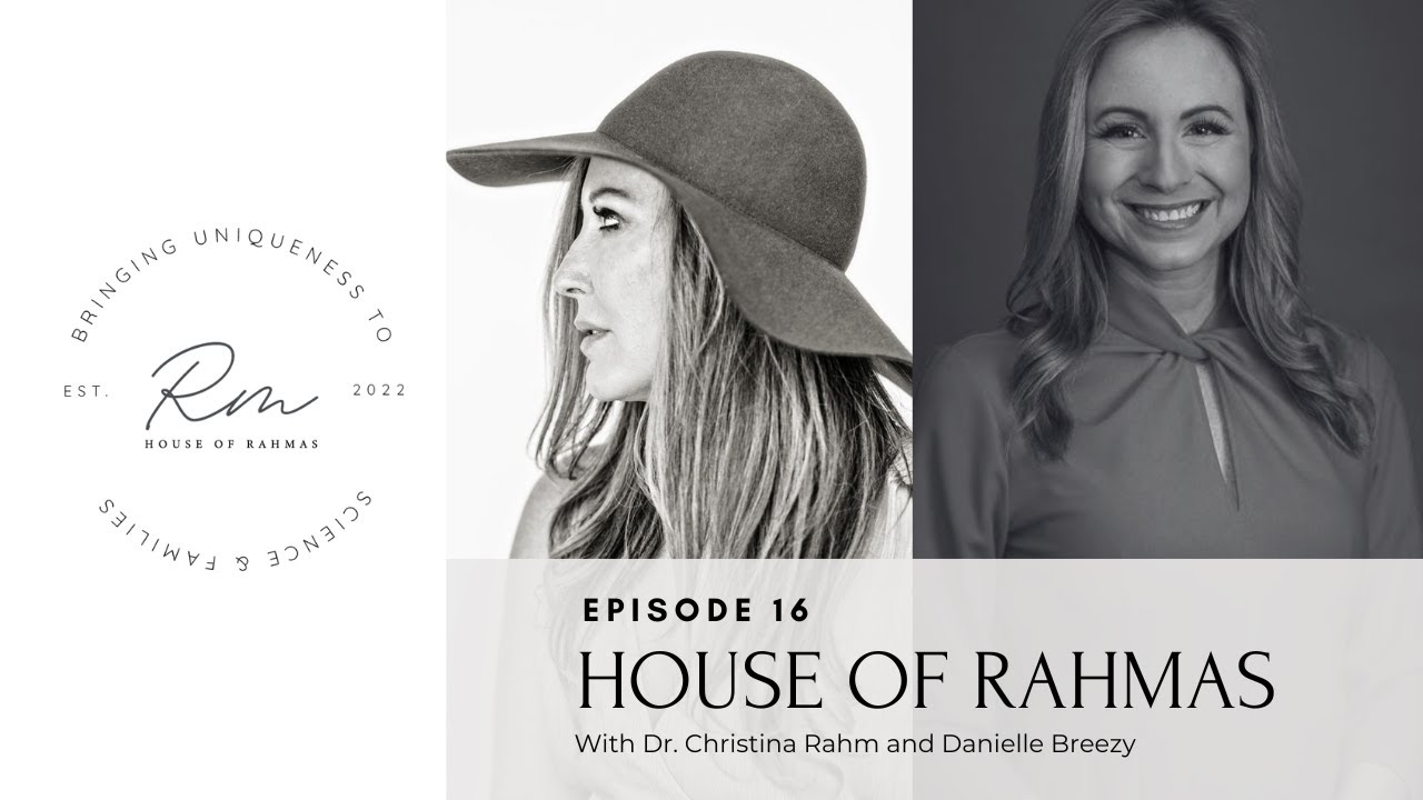 House Of Rahmas: Danielle Breezy & Dr. Christina Rahm | Ep. 16