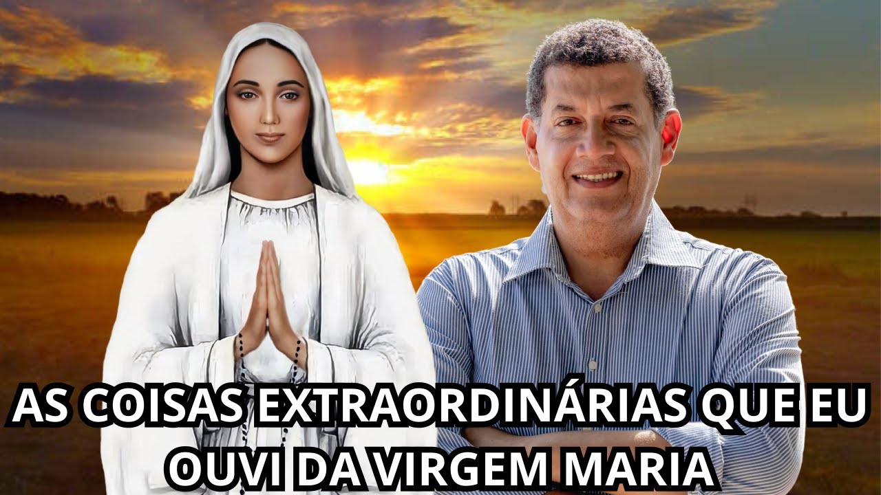 AS COISAS EXTRAORDINÁRIAS QUE EU OUVI DA VIRGEM MARIA