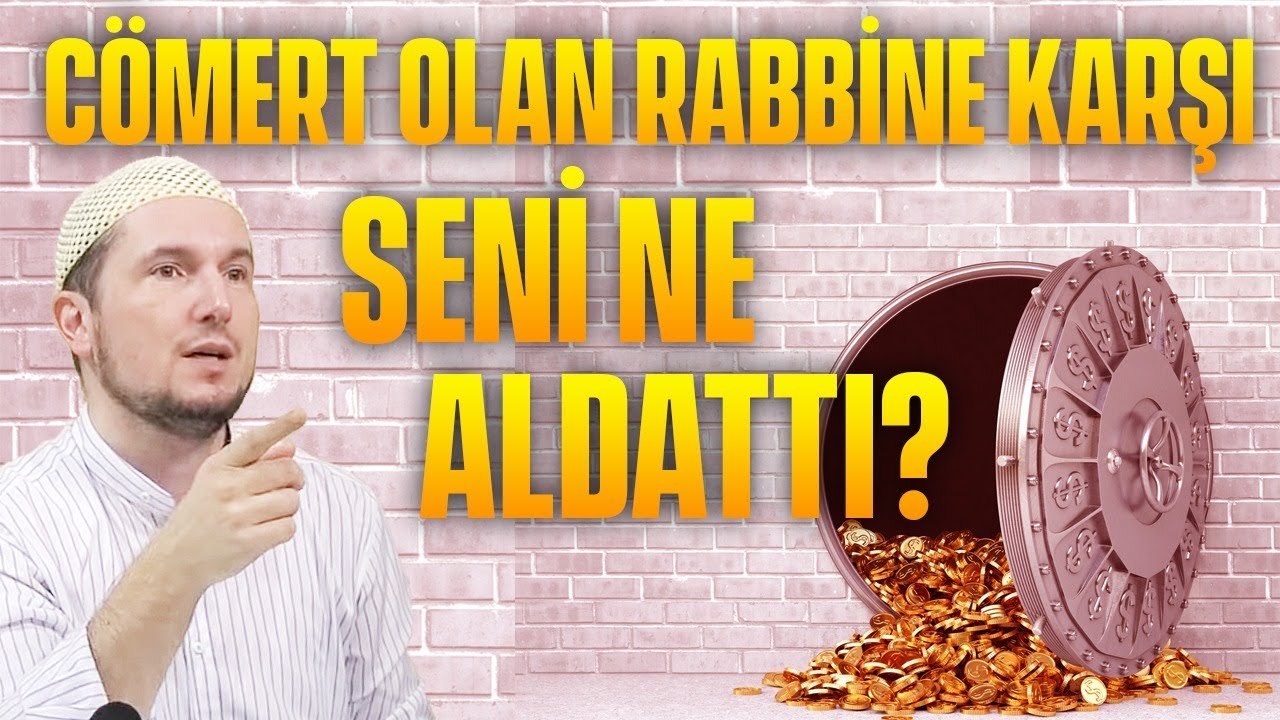 Cömert olan Rabbine karşı seni ne aldattı? / Kerem Önder