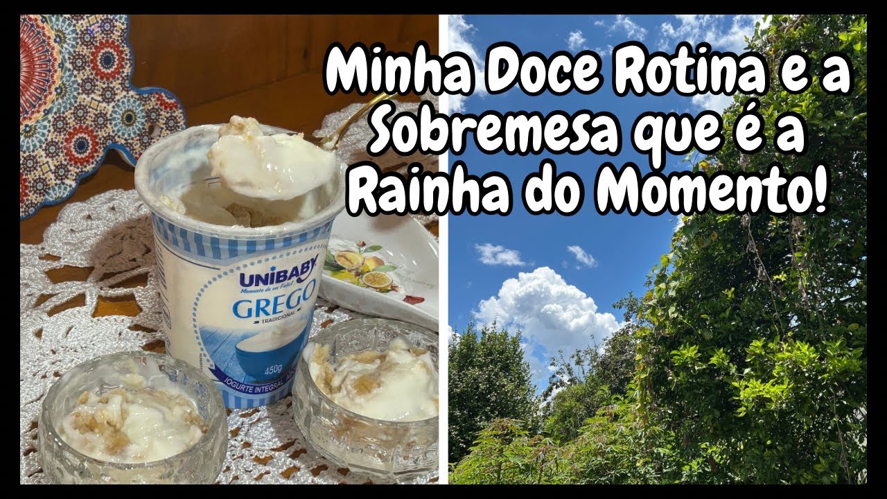 Minha Doce Rotina e a Sobremesa que é a Rainha do Momento!