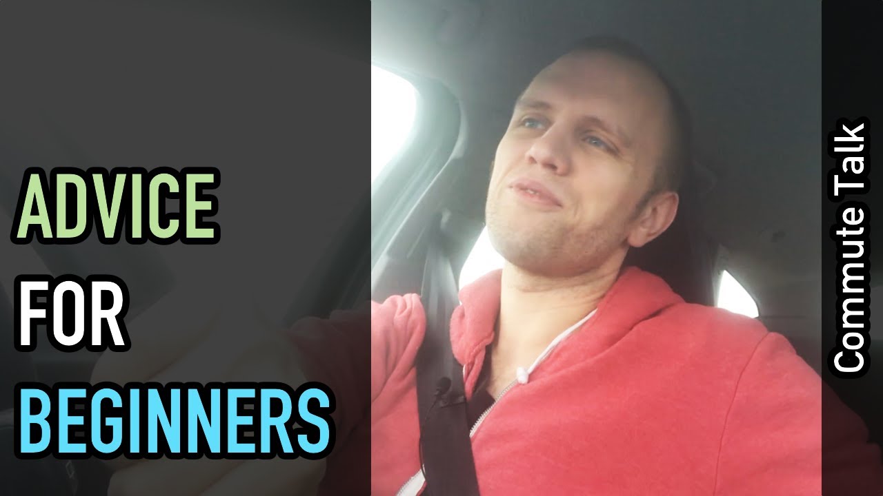 Commute talk: Advice for beginners