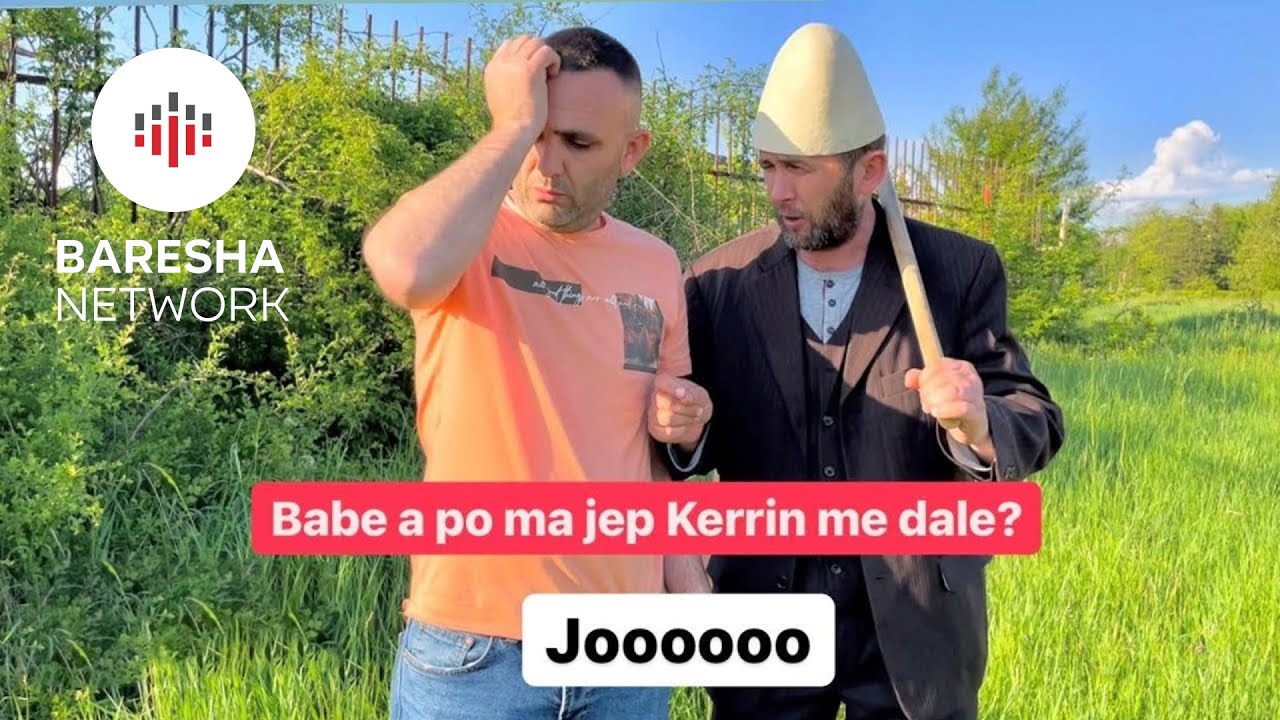 Bab a po ma jep Kerrin me dal ? Jooo (Biba & Simoni)