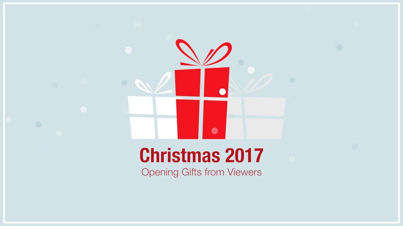 Christmas 2017: Opening Gifts from Viewers
