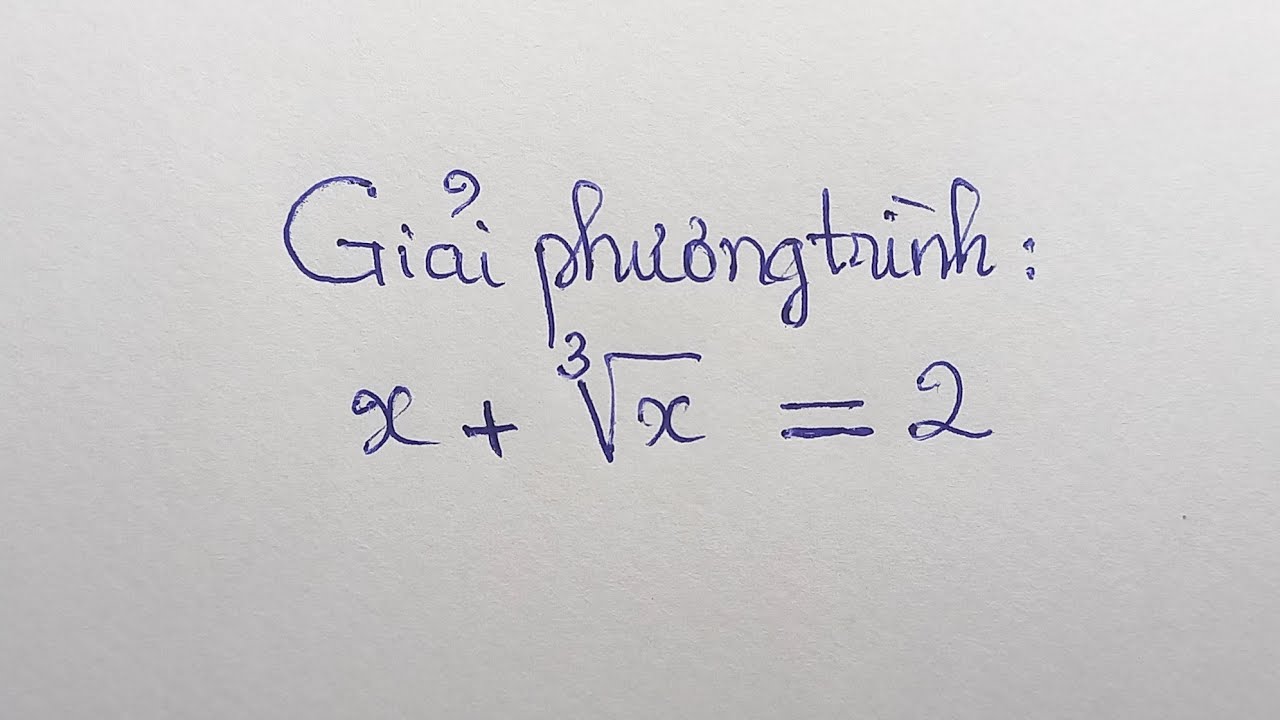 Giải phương trình: x+căn bậc ba(x)=2